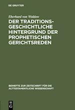 Der traditionsgeschichtliche Hintergrund der prophetischen Gerichtsreden