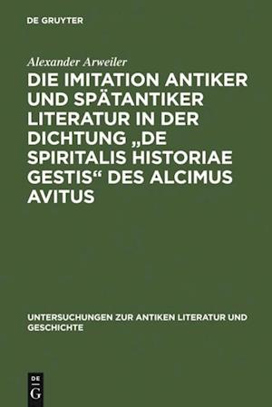 Die Imitation antiker und spätantiker Literatur in der Dichtung "De spiritalis historiae gestis" des Alcimus Avitus