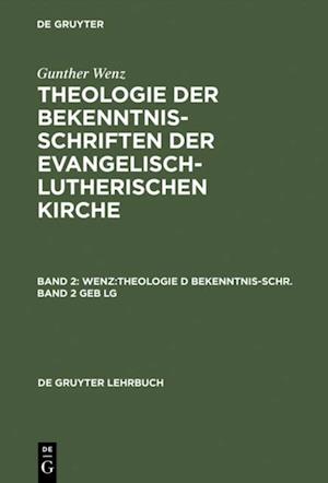 Gunther Wenz: Theologie der Bekenntnisschriften der evangelisch-lutherischen Kirche. Band 2