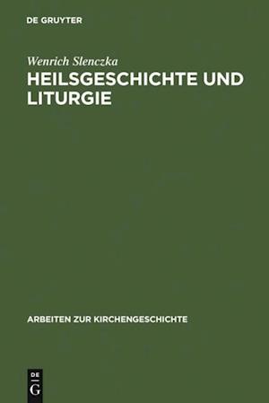 Heilsgeschichte und Liturgie