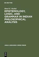 Epistemology, Logic, and Grammar in Indian Philosophical Analysis