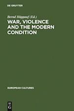 War, Violence and the Modern Condition