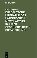 Die deutsche Literatur des lateinischen Mittelalters in ihrer geschichtlichen Entwicklung