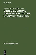 Cross-Cultural Approaches to the Study of Alcohol