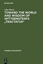 Toward the World and Wisdom of Wittgenstein's 'Tractatus'