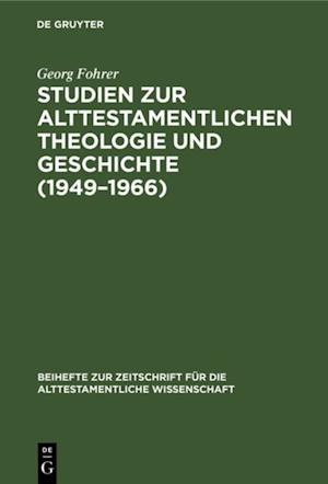 Studien zur alttestamentlichen Theologie und Geschichte (1949–1966)