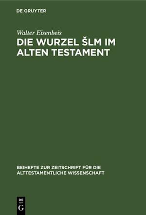 Die Wurzel Šlm im Alten Testament