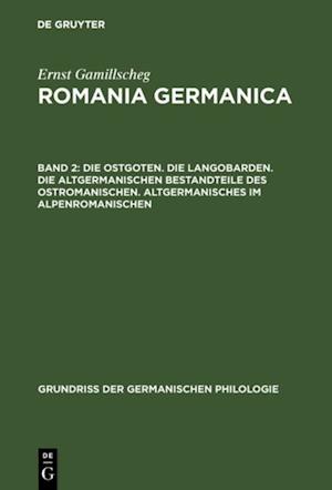 Die Ostgoten. Die Langobarden. Die altgermanischen Bestandteile des Ostromanischen. Altgermanisches im Alpenromanischen