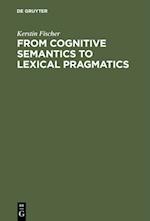 From Cognitive Semantics to Lexical Pragmatics