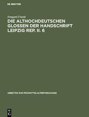 Die althochdeutschen Glossen der Handschrift Leipzig Rep. II. 6