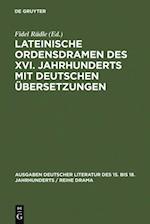 Lateinische Ordensdramen des XVI. Jahrhunderts mit deutschen Übersetzungen