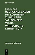 Übungsaufgaben mit Lösungen zu Paulsen “Allgemeine Volkswirtschaftslehre”, III/IV