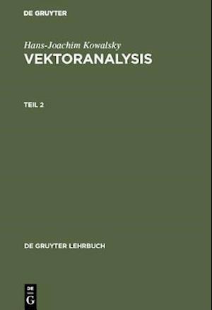 Hans-Joachim Kowalsky: Vektoranalysis. Teil 2