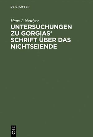 Untersuchungen zu Gorgias'' Schrift über das Nichtseiende