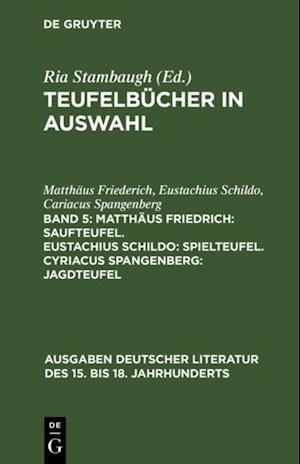 Matthäus Friedrich: Saufteufel. Eustachius Schildo: Spielteufel. Cyriacus Spangenberg: Jagdteufel