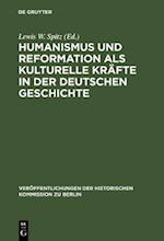 Humanismus und Reformation als kulturelle Kräfte in der deutschen Geschichte