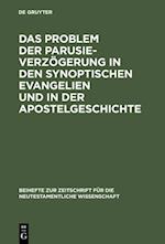 Das Problem der Parusieverzögerung in den synoptischen Evangelien und in der Apostelgeschichte