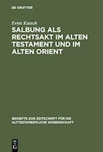 Salbung als Rechtsakt im Alten Testament und im Alten Orient