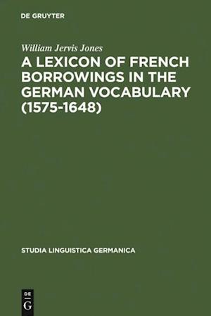 Lexicon of French Borrowings in the German Vocabulary (1575-1648)