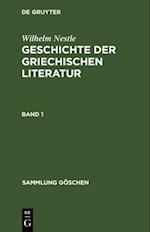 Wilhelm Nestle: Geschichte der griechischen Literatur. Band 1