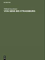 Von Sens bis Strassburg