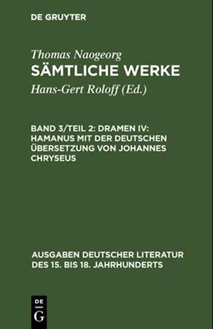 Dramen IV: Hamanus mit der deutschen Übersetzung von Johannes Chryseus