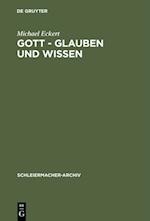 Gott - Glauben und Wissen