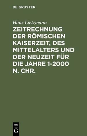 Zeitrechnung der römischen Kaiserzeit, des Mittelalters und der Neuzeit für die Jahre 1-2000 n. Chr.