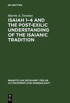 Isaiah 1-4 and the Post-Exilic Understanding of the Isaianic Tradition