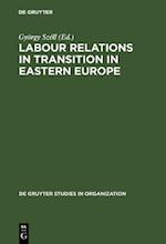 Labour Relations in Transition in Eastern Europe