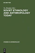 Soviet Ethnology and Anthropology Today