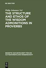 Structure and Ethos of the Wisdom Admonitions in Proverbs