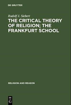 The Critical Theory of Religion. The Frankfurt School