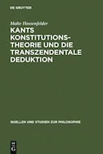 Kants Konstitutionstheorie und die Transzendentale Deduktion