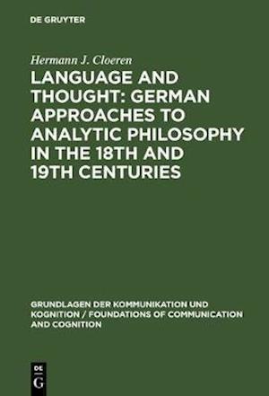 Language and Thought: German Approaches to Analytic Philosophy in the 18th and 19th Centuries