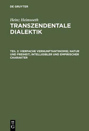 Vierfache Vernunftantinomie; Natur und Freiheit; intelligibler und empirischer Charakter