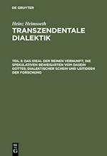 Das Ideal der reinen Vernunft; die spekulativen Beweisarten vom Dasein Gottes; dialektischer Schein und Leitideen der Forschung