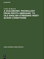 Diachronic Phonology from Proto-Germanic to Old English Stressing West-Saxon Conditions