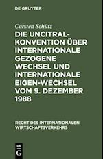 Die UNCITRAL-Konvention über Internationale Gezogene Wechsel und Internationale Eigen-Wechsel vom 9. Dezember 1988