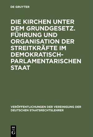 Die Kirchen unter dem Grundgesetz. Führung und Organisation der Streitkräfte im demokratisch-parlamentarischen Staat