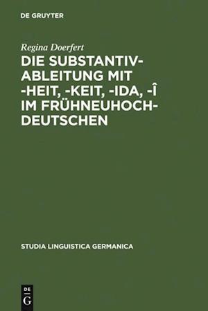 Die Substantivableitung mit -heit, -keit, -ida, -î im Frühneuhochdeutschen