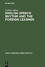 English Speech Rhythm and the Foreign Learner