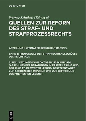 Sitzungen vom Oktober 1929–Juni 1930 (Abschluß der Beratungen in erster Lesung und der §§ 86 ff. in zweiter Lesung. Gesetzentwurf zum Schutze der Republik und zur Befriedung des politischen Lebens)