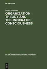 Organization Theory and Technocratic Consciousness