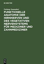 Funktionelle Anatomie der Hirnnerven und des vegetativen Nervensystems für Mediziner und Zahnmediziner