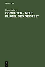 Computer - Neue Flügel des Geistes?