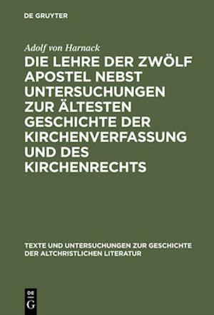 Die Lehre der zwölf Apostel nebst Untersuchungen zur ältesten Geschichte der Kirchenverfassung und des Kirchenrechts