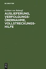 Auslieferung, Verfolgungsübernahme, Vollstreckungshilfe