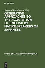 Generative Approaches to the Acquisition of English by Native Speakers of Japanese