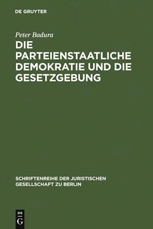 Die parteienstaatliche Demokratie und die Gesetzgebung